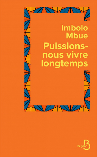 Puissions-nous vivre longtemps - Imbolo Mbue (2021)