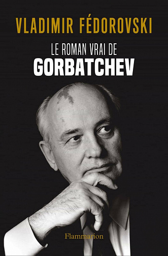 Le Roman vrai de Gorbatchev - Vladimir Fédorovski (2021)