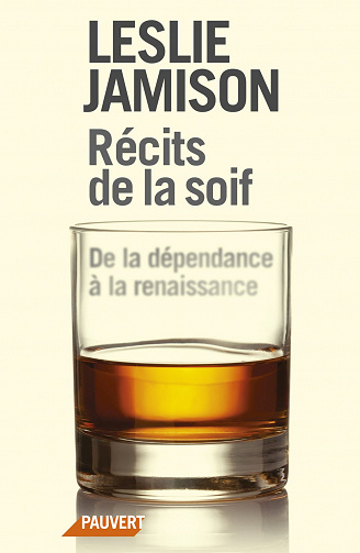 Récits de la soif : De la dépendance à la renaissance - Leslie Jamison (2021)