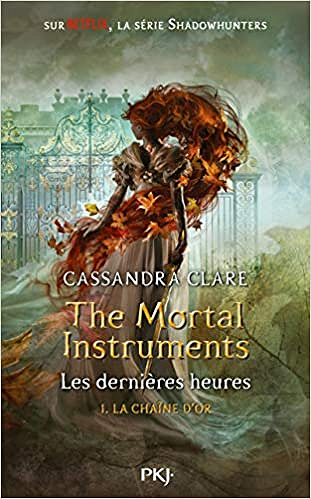 The Mortal Instruments, Les dernières heures - tome 01 : La chaîne d'or - Cassandra CLARE (2021)