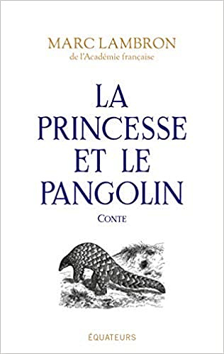 La princesse et le pangolin - Marc Lambron (2020)