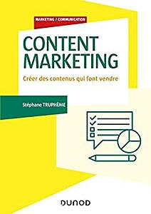 Content Marketing : Créer des contenus qui font vendre - Stéphane Truphème