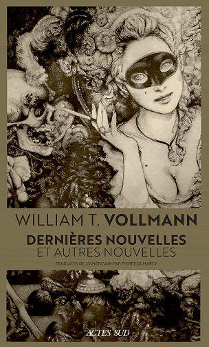 Dernières nouvelles: et autres nouvelles - William T. Vollmann (2021)