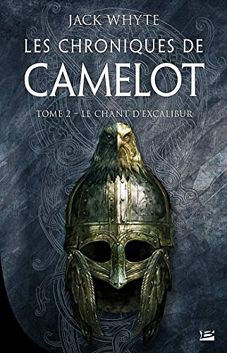 Le Chant d'Excalibur: Les Chroniques de Camelot, T2 - Jack Whyte (2021)