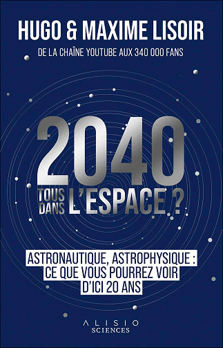2040 : Tous dans l'espace ? - Maxime Lisoir, Hugo Lisoir (2021)