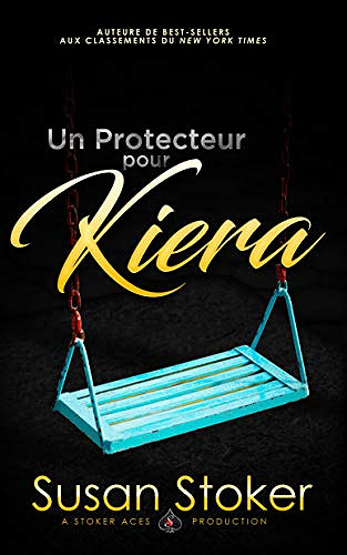 Un Protecteur pour Kiera (Forces Très Spéciales t. 12) - Susan Stoker (2021)