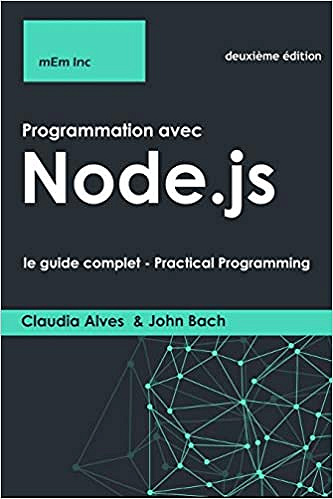 Programmation avec Node.js: le guide complet - Claudia Alves (2020)