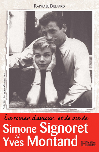 Le roman d'amour… et de vie de Simone Signoret et Yves Montand - Raphaël Delpard (2021)
