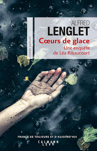Cœurs de glace : Une enquête de Léa Ribaucourt - Alfred Lenglet