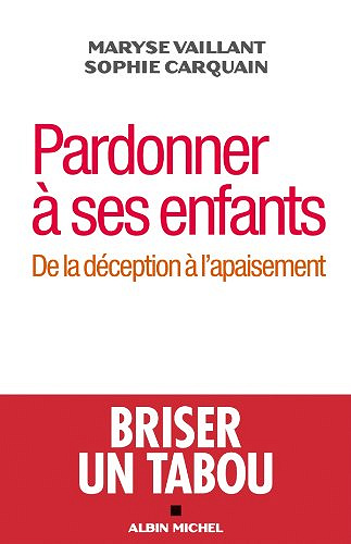 Pardonner à ses enfants : De la déception à l'apaisement - Maryse Vaillant
