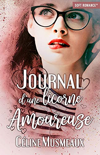 Journal d'une licorne amoureuse - Céline Musmeaux (2021)