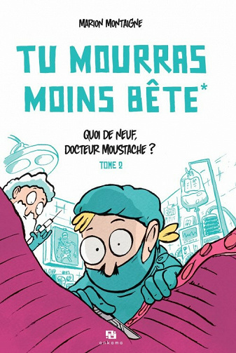 Tu Mourras Moins Bête - Tome 2 - Quoi de neuf, docteur Moustache ?