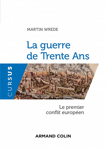 La guerre de Trente Ans: Le premier conflit européen - Martin Wrede (2021)