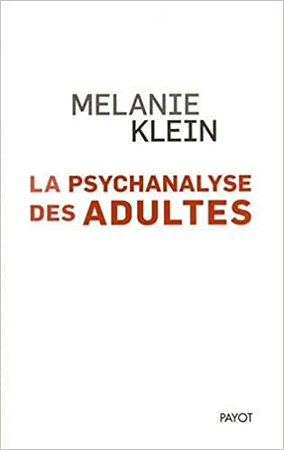 La Psychanalyse des adultes - Melanie Klein (2021)