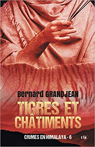 Tigres et châtiments: Crimes en Himalaya - 6 - Bernard Grandjean (2020)