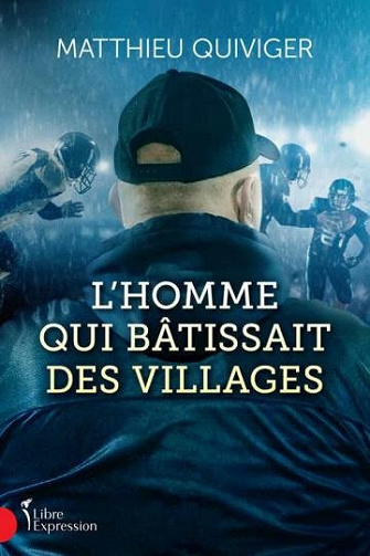 L'Homme qui bâtissait des villages - Matthieu Quiviger (2021)