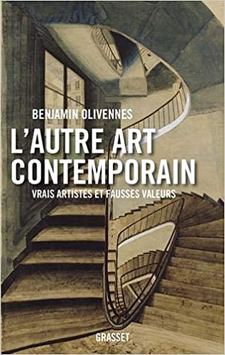 L'autre art contemporain - Vrais artistes et fausses valeurs - Benjamin Olivennes (2021)