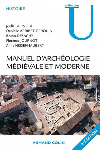Manuel d'archéologie médiévale et moderne - Joëlle Burnouf (collectif)