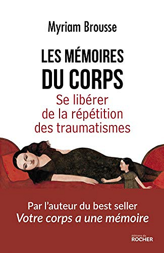 Les mémoires du corps: Se libérer de la répétition des traumatismes - Myriam Brousse (2021)