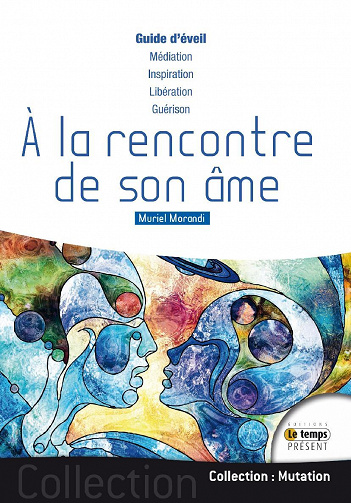 A la rencontre de son âme - Guide d'éveil - Muriel Morandi