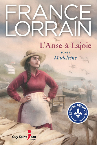 L'Anse-à-Lajoie, tome 1: Madeleine - France Lorrain (2021)