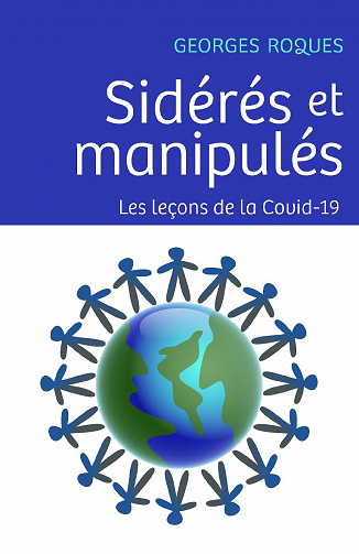 Sidérés et manipulés - Les leçons de la Covid-19 - Georges Roques (2020)