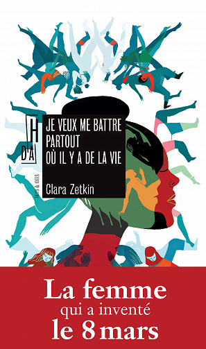 Je veux me battre partout où il y a de la vie - Clara Zetkin, Florence Hervé (2021)