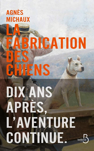La Fabrication des chiens - tome 2 - Agnès Michaux (2021)