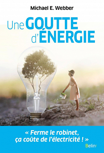Une goutte d'énergie: Pour un monde durable et prospère - Michael E. Webber (2021)