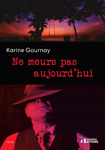Ne meurs pas aujourd'hui - Karine Gournay