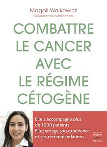 Combattre le cancer avec le régime cétogène - Magali Walkowicz
