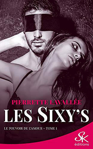 Le pouvoir de l'amour (Les Sixy's, T1) - Pierrette Lavallée (2021)