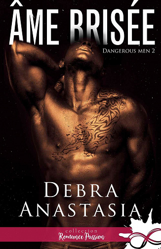 Âme brisée [Dangerous Men, Tome 2] - Debra Anastasia (2020)