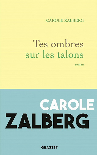 Tes ombres sur les talons - Carole Zalberg (2021)