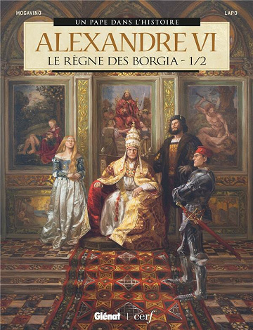 Un Pape dans l'Histoire - Tome 04 - Alexandre VI - Le Règne des Borgia 1/2