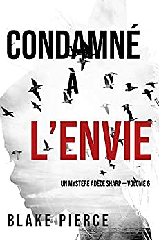 Condamné à l’envie (Un Mystère Adèle Sharp — Volume 6) - Blake Pierce (2021)