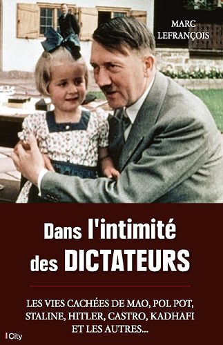 Dans l'intimité des dictateurs - Marc Lefrançois
