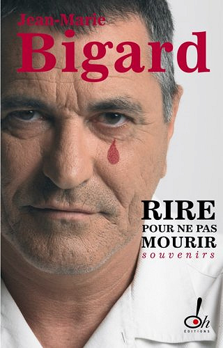 Rire pour ne pas mourir - Jean-Marie Bigard