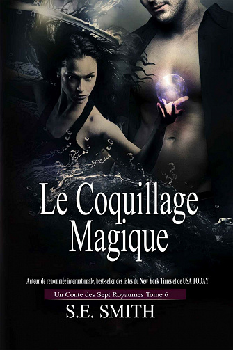 Le Coquillage Magique (Les Sept Royaumes, t. 6) - S.E. Smith (2021)