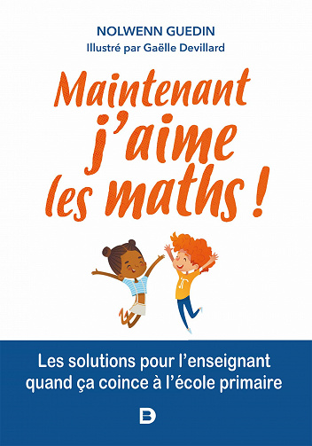Maintenant j'aime les maths ! : Les remèdes quand ça coince - Nolwenn Guedin (2021)