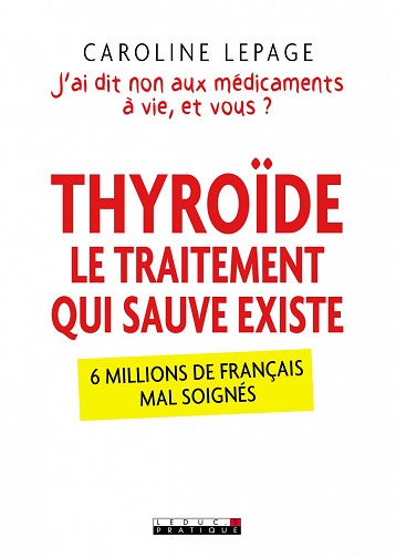 Thyroïde, le traitement qui sauve existe - Caroline Lepage