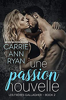 Une passion nouvelle (Les Frères Gallagher t. 2) - Carrie Ann Ryan