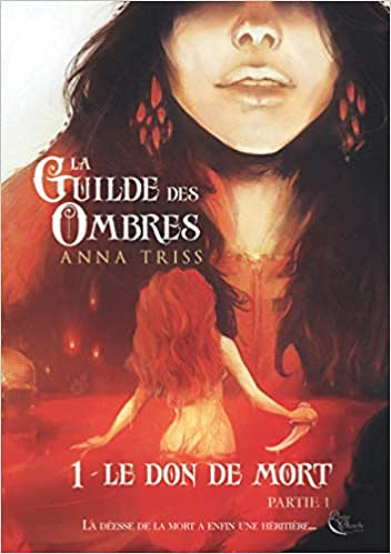 La Guilde des Ombres: Tome 1 : Le don de mort, partie 1 - Anna Triss (2021)