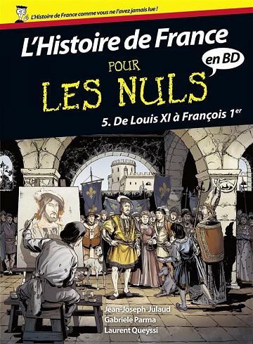 L'histoire de France pour les nuls - Tome 5 - De Louis XI à François 1er