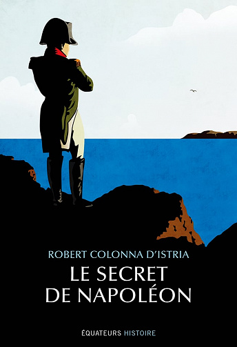 Le secret de Napoléon - Robert Colonna d’Istria (2021)