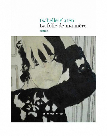La folie de ma mère - Isabelle Flaten (2021)