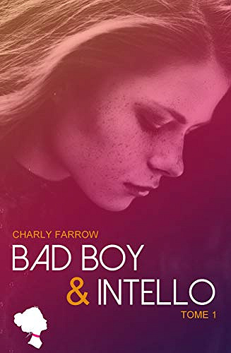 Bad Boy & Intello : Tome 1 - Charly Farrow