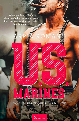 U.S. Marines - Tome 6: Parce que tu es mienne - Arria Romano (2021)