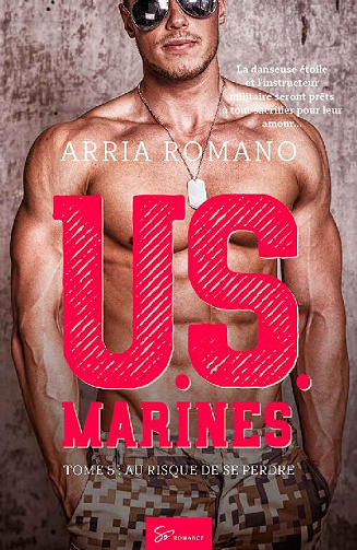 U.S. Marines - Tome 5: Au risque de se perdre - Arria Romano (2020)