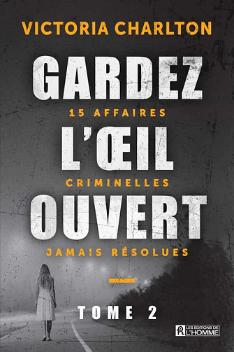 Gardez l’oeil ouvert: 15 histoires de disparitions mystérieuses (tome 2) - Victoria Charlton (2021)